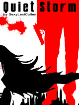 Quiet Storm by SexyLexiCullen part 1 of The Storm Series
