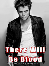 There Will Be Blood Part 1 of the two part series, part 2 is There Will Be Freedom, both fics are by Johnnyboy7 *may redo this cover