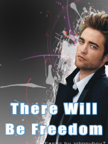 There Will Be Freedom by Johnnyboy 7 *may redo this cover
