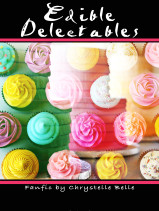 Edible Delectables by Chrystelle Belle